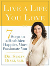 Live a Life You Love (eBook): 7 Steps to a Healthier, Happier, More Passionate You